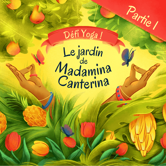 Défi Yoga ! Le jardin de Madamina Canterina - Partie 1 - Fabli