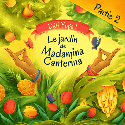 Défi Yoga ! - Le jardin de Madamina Canterina - Partie 2 - Fabli