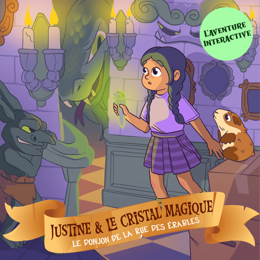 Justine et le cristal magique : Le donjon de la rue des érables - L'aventure interactive - Fabli