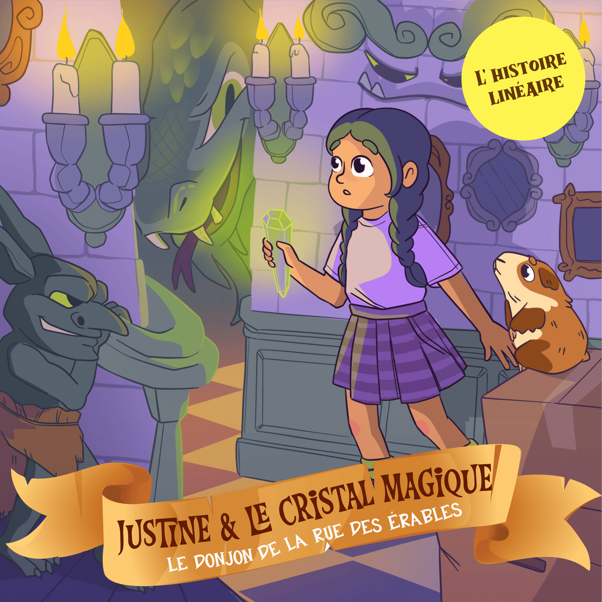 Justine et le cristal magique : Le donjon de la rue des érables - L'histoire linéaire - Fabli