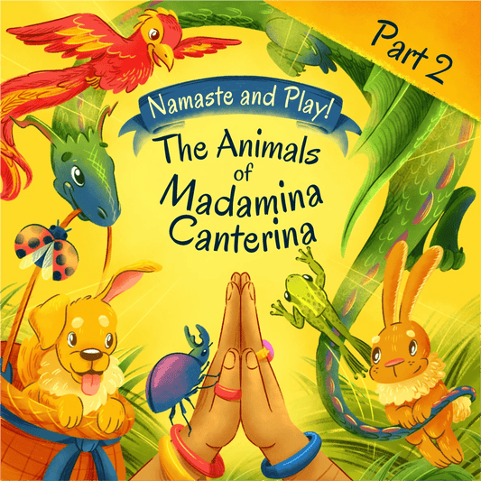 Namaste and Play! - The Animals of Madamina Canterina - Part 2 - Fabli