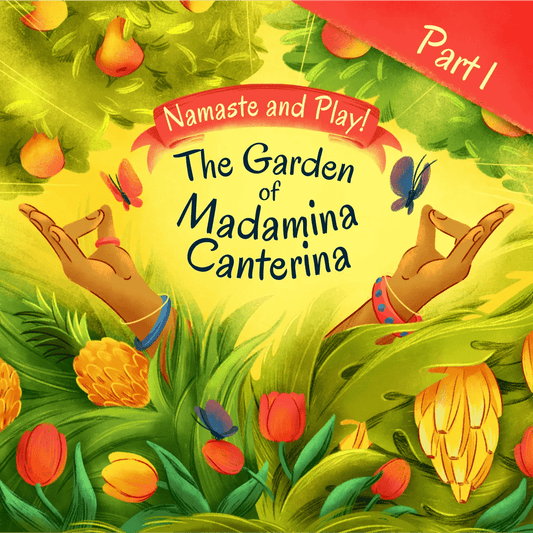 Namaste and Play! - The Garden of Madamina Canterina - Part 1 - Fabli