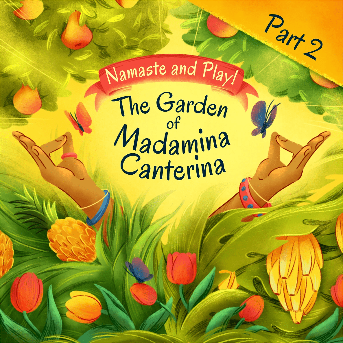Namaste and Play! - The Garden of Madamina Canterina - Part 2 - Fabli